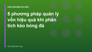Read more about the article 5 phương pháp quản lý vốn hiệu quả khi phân tích kèo bóng đá