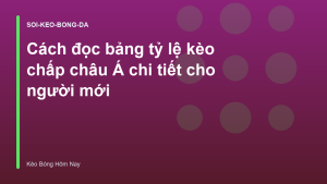 Read more about the article Cách đọc bảng tỷ lệ kèo chấp châu Á chi tiết cho người mới