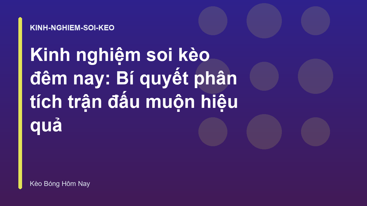 Read more about the article Kinh nghiệm soi kèo đêm nay: Bí quyết phân tích trận đấu muộn hiệu quả