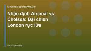 Read more about the article Nhận định Arsenal vs Chelsea: Đại chiến London rực lửa